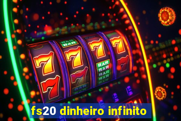 fs20 dinheiro infinito